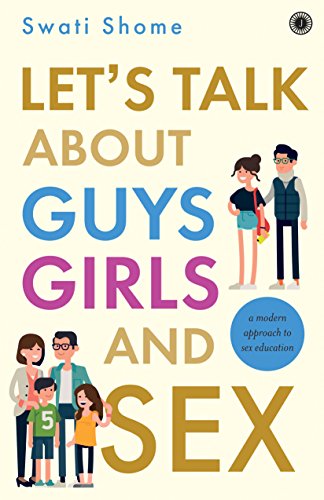 Let’s Talk About Guys Girls And Sex By Swati Shome Just